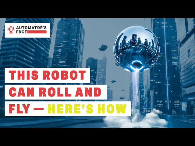 Automator's Edge | Ep. 66 | Dual-Mobility Robot That Flies and Rolls