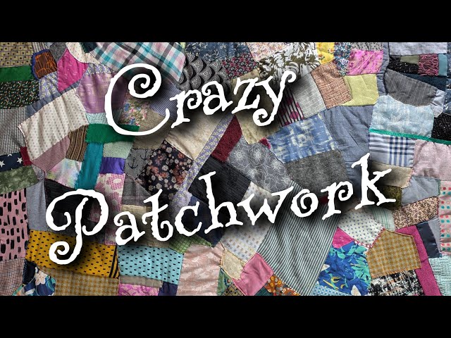 Crazy Patchwork: Using up fabric scraps