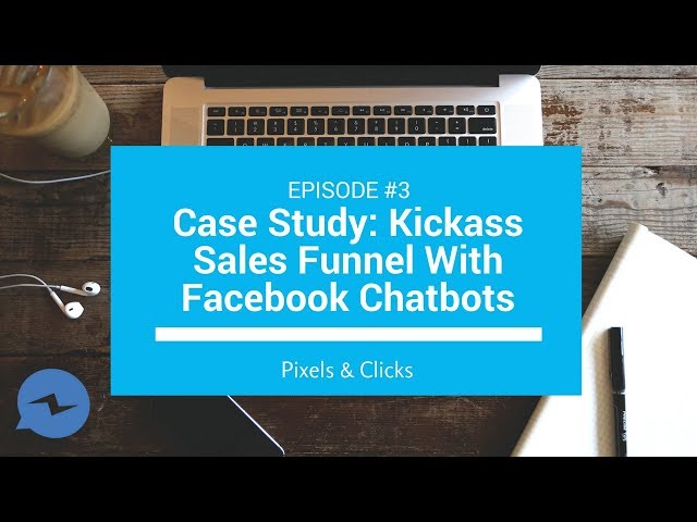 [Case Study] Using Facebook Chatbots With A High Performing Sales Funnel