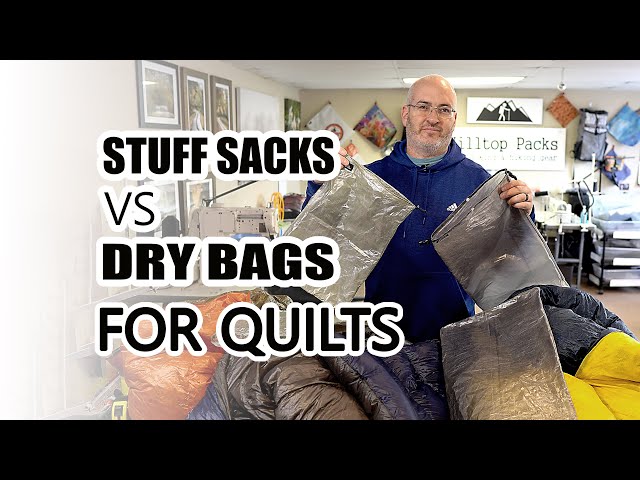 Stuff Sacks vs Dry Bags for Quilts