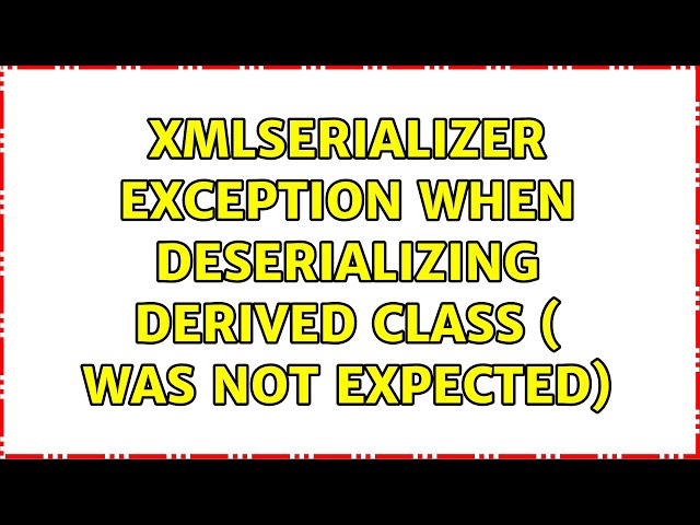XmlSerializer exception when deserializing derived class (＜Derived xmlns=''＞ was not expected)