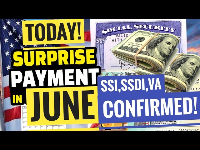 ✅ CONFIRMED! 📅 Money Arriving JUNE💰Social Security Stimulus,SSA,SSI,VA,SSDI Payment Direct Deposit!🏦