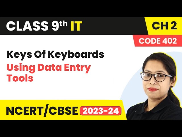 Keys Of Keyboards - Using Data Entry Tools | Class 9 Information Technology Chapter 2 (Code 402)