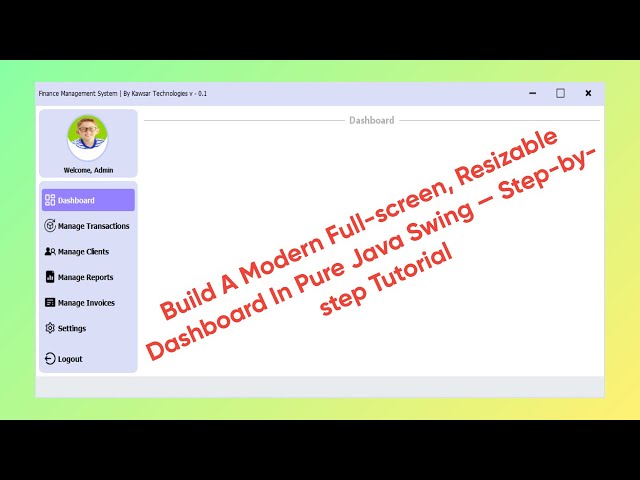 Build a Modern Full-Screen, Resizable Dashboard in Pure Java Swing — Step-by-Step With Source Code