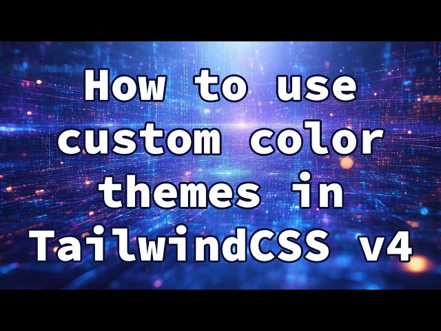 How to use custom color themes in TailwindCSS v4