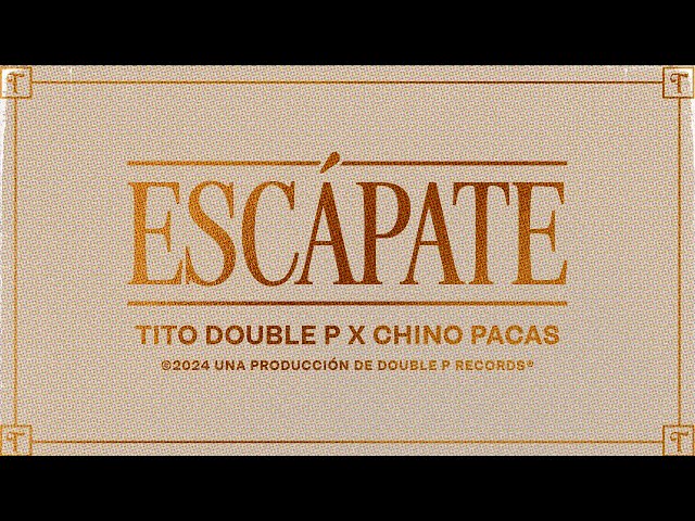 Escápate (Lyric Video) - Tito Double P, Chino Pacas