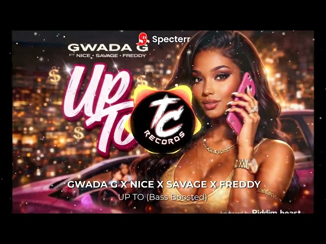GWADA G - UP TO FEAT NICE X SAVAGE X FREDDY(Bass Boosted)