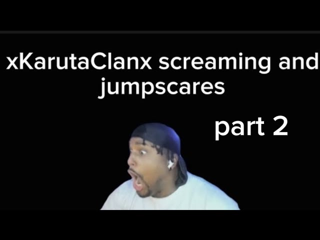 xKarutaClanx Screaming And Getting Jumpscared part 2