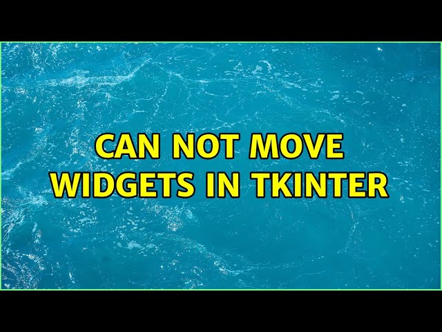 Can not move widgets in Tkinter
