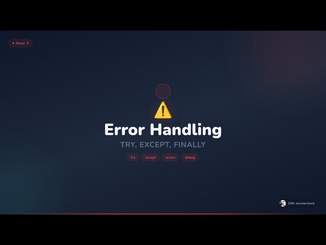 Video 18 — Error Handling