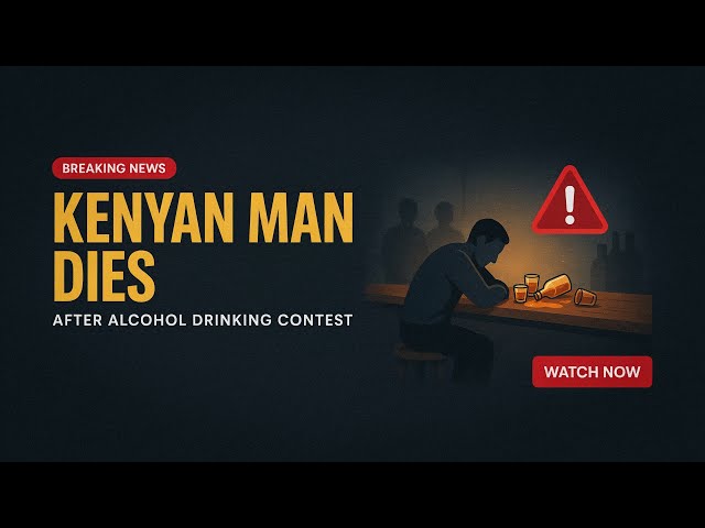 Kenyan Man Dies After Alcohol Drinking Contest