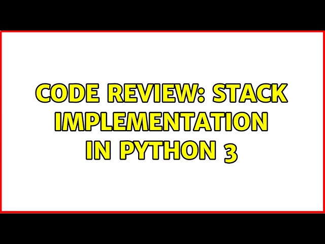 Code Review: Stack implementation in Python 3