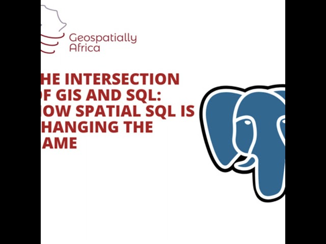 The intersection of GIS and SQL: How Spatial SQL is Changing the Game