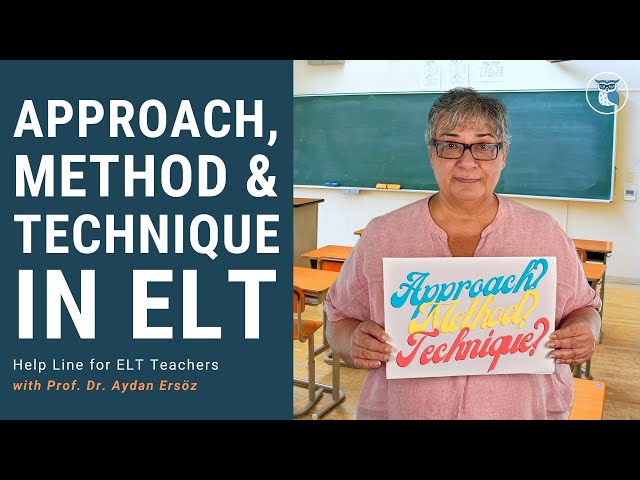 APPROACH, METHOD & TECHNIQUE IN ELT | Help Line for ELT Teachers