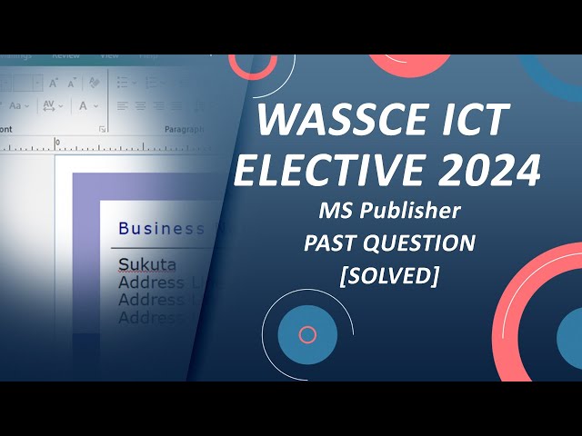 WASSCE ICT Elective (SC) 2024 | MS Publisher [Solved]