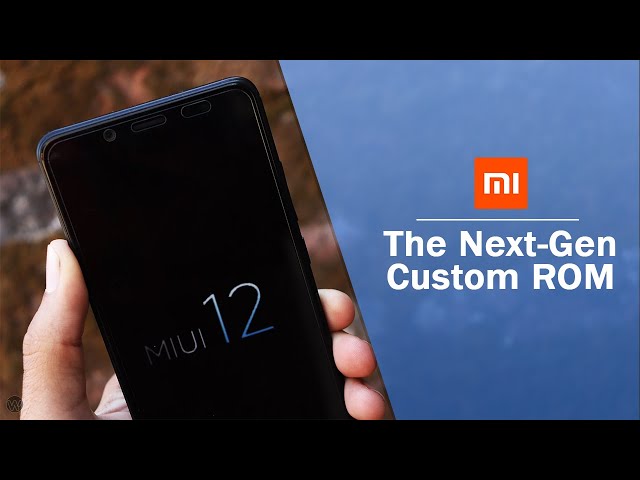 MIUI 12  The Next-Gen Custom ROM