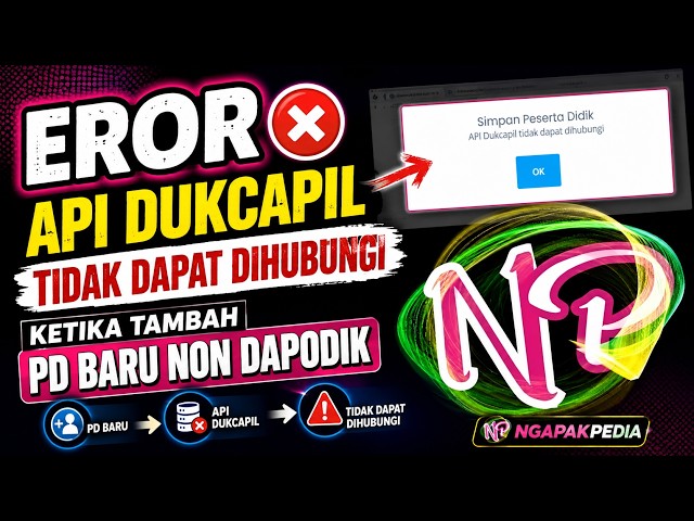 EROR API DUKCAPIL TIDAK DAPAT DIHUBUNGI KETIKA TAMBAH PD BARU NON DAPODIK