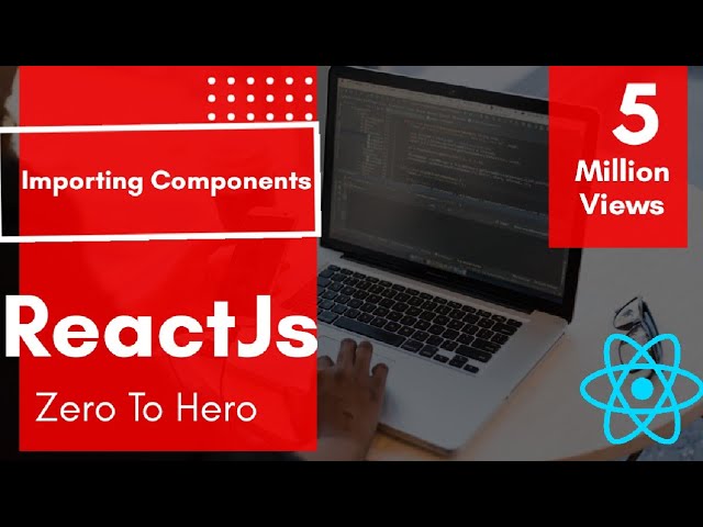 Importing Components | React Js Tutorials For Beginners | Premium React JS Course.