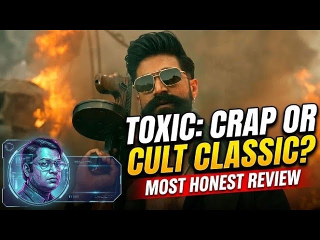 Yash’s Toxic: Crap or Cult Classic? | Most Honest Review & Box Office Analysis