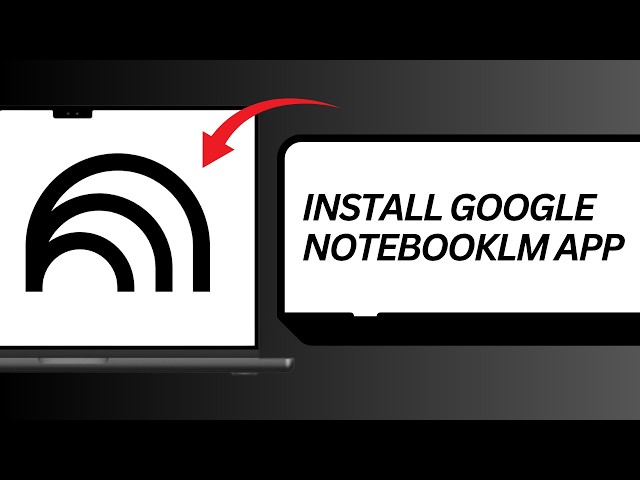 How to Install Google NotebookLM App on Windows 11 ?