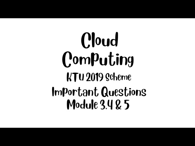Cloud Computing KTU 2019 Scheme Important questions M3,4,5