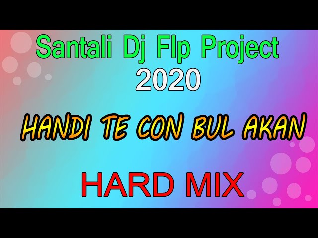 Handi Te Con Bul Akan | Santali Dj Flp Project | Santhali Dj Song 2020