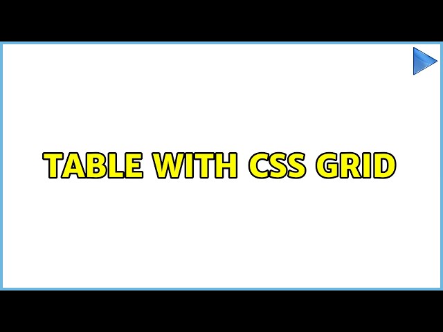 Table with CSS Grid (3 Solutions!!)