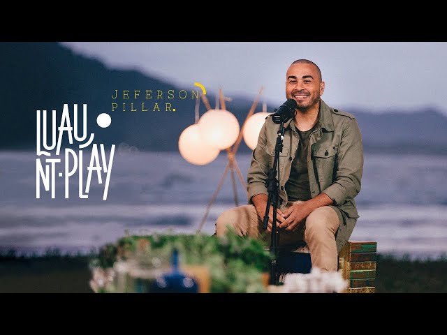 LUAU NT PLAY – Jeferson Pillar | FILME COMPLETO (Versão Acústica Ao Vivo)
