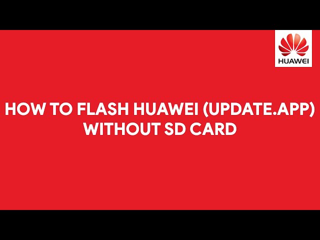 How To Flash Huawei (UPDATE.APP) Firmware Without SD Card - [romshillzz]