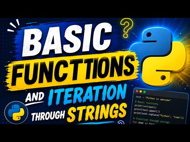 Python Tutorial #5: Basic Functions & Iteration Through Strings