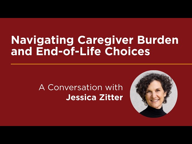 Jessica Zitter | Navigating Caregiver Burden and End-of-Life Choices | Graham School