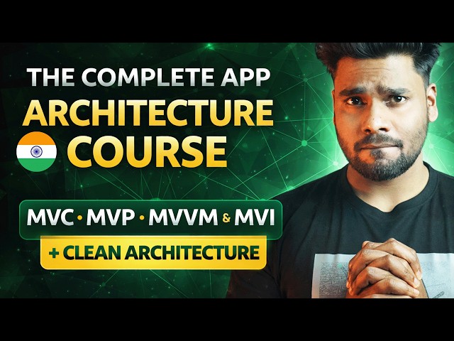 The Complete App Architecture Course in Hindi | MVC, MVP, MVVM, MVI and Clean Architecture