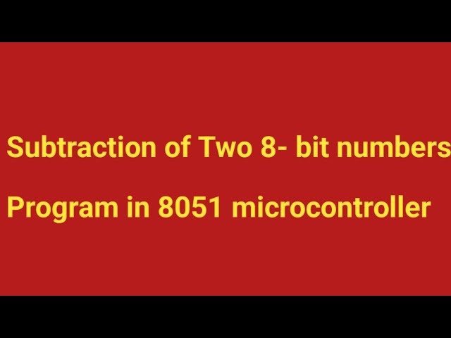 Subtraction of Two 8- bit numbers Program in 8051 microcontroller/diploma/pls subscribe Suma study