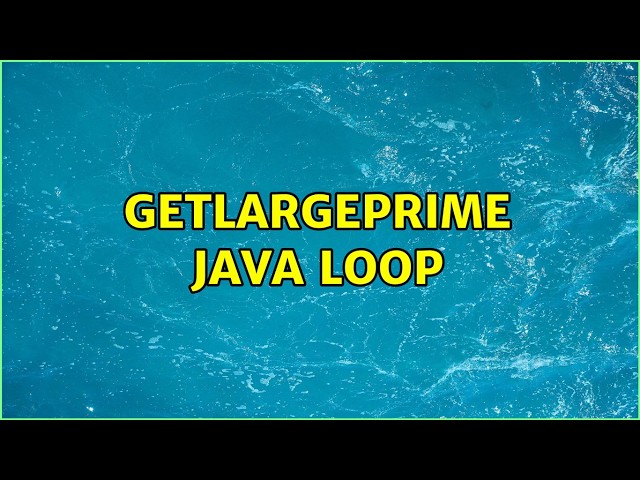 getLargePrime Java loop
