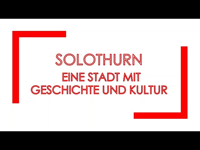 Solothurn: A City of History and Culture