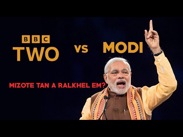 Zirchianna 03 : BBC vs Modi, Mizote tan a hlauhawm em?
