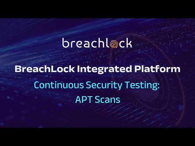 BreachLock Integrated Platform | Continuous Security Testing: APT Scans
