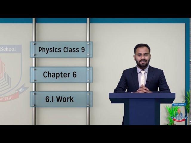 Class 9 - Physics Chapter 6 - Lecture 1 - Work - Allied Schools