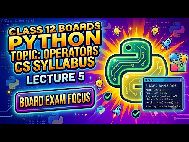 Lec-5 Operators in Python Programming | Class 12 | CS |  CBSE | Board Exam 