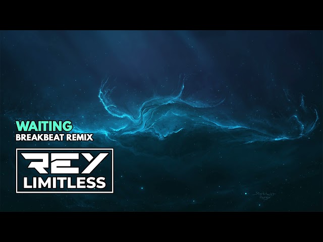 Waiting [ReyLimitless Breakbeat Remix]