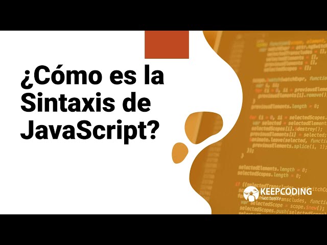 ¿Cómo es la Sintaxis de JavaScript?