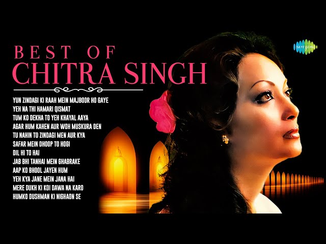 Best Of Chitra Singh | Yeh Na Thi Hamari Qismat | Dil Hi To Hai | Safar Mein Dhoop To Hogi