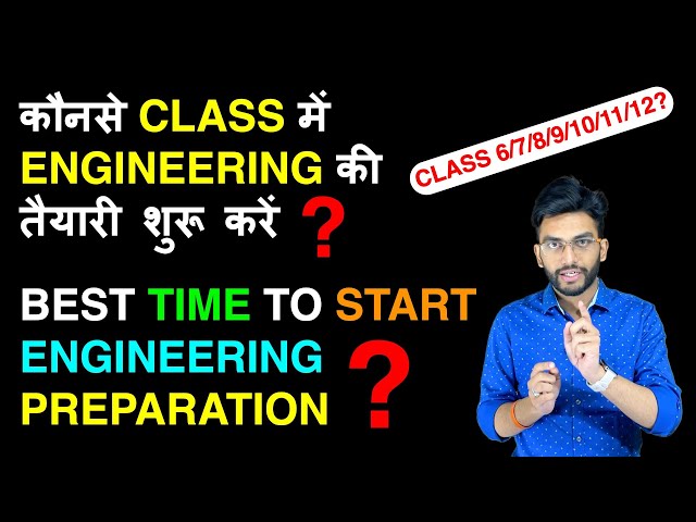 Best Time to Start Engineering Preparation from Class 6/7/8/9/10/11/12 🔥 | Practical and Best Tips