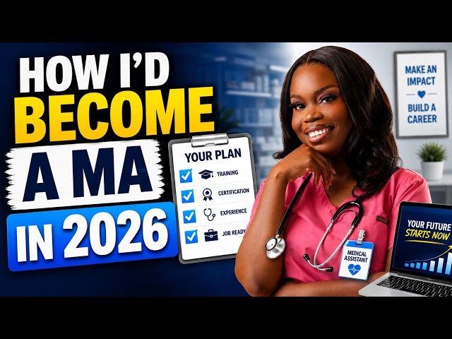 This Is How I'd Become a Medical Assistant in 2026