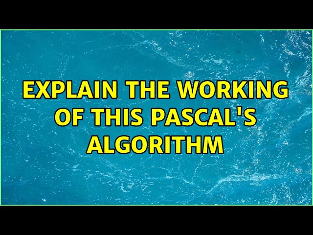 Explain the working of this pascal's algorithm (2 Solutions!!)