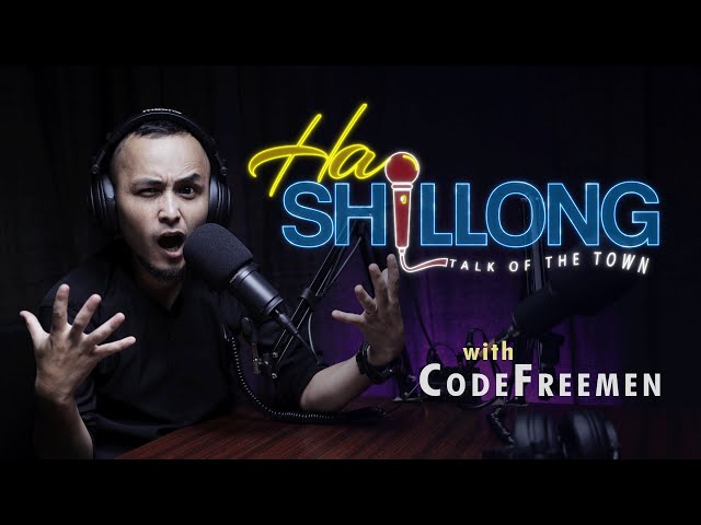 HA SHILLONG - Talk of the town @codefreemen