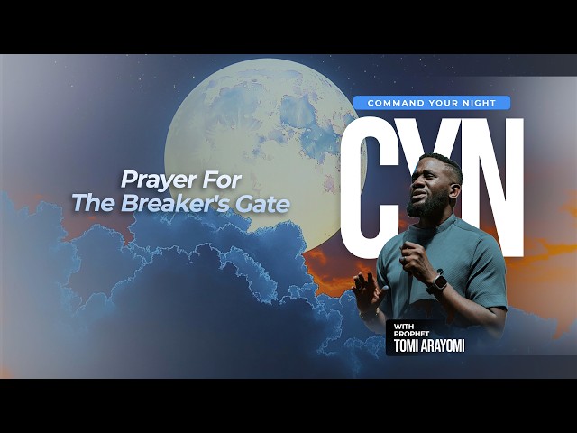 Prayer For The Breaker's Gate | COMMAND YOUR NIGHT | July 24, 2026