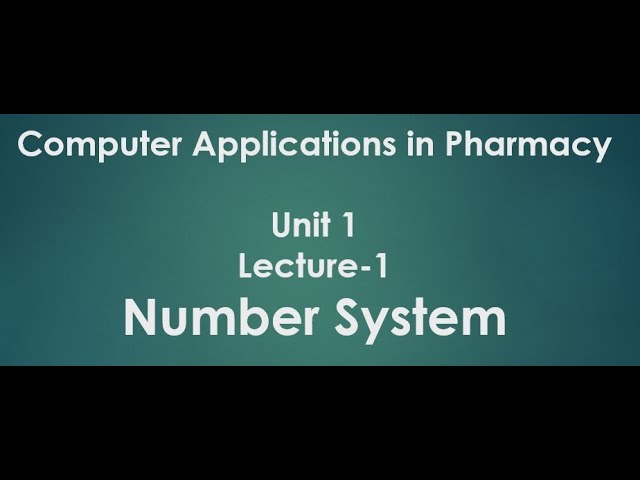 Number System - Unit1 Lecture1| Computer Applications in Pharmacy