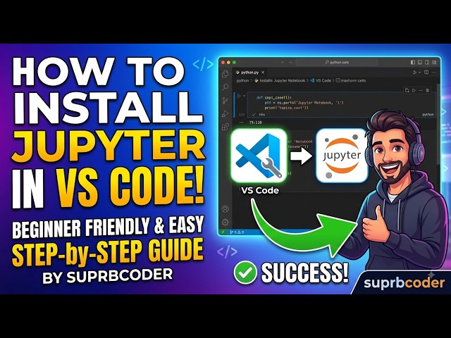 How to Install Jupyter Notebook in VS Code | Beginner Friendly Step-by-Step Guide | suprbcoder