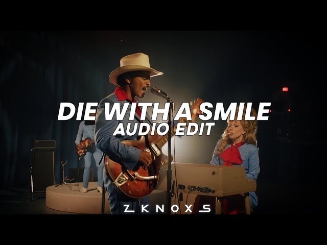 Die With A Smile(Best Part!) - Lady Gaga, Bruno Mars[Edit Audio]